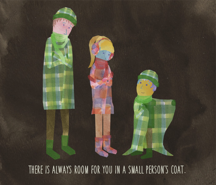 There is always room for you in a small person’s coat.
